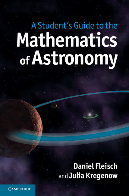 A Student's Guide to the Mathematics of Astronomy (Hardback) 9781107034945