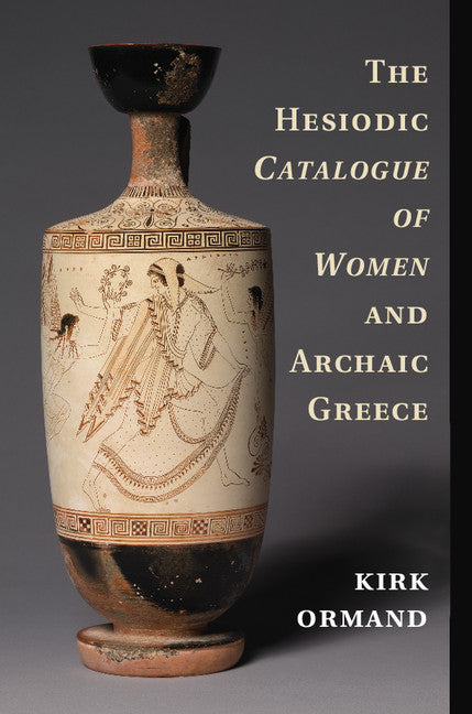 The Hesiodic Catalogue of Women and Archaic Greece (Hardback) 9781107035195