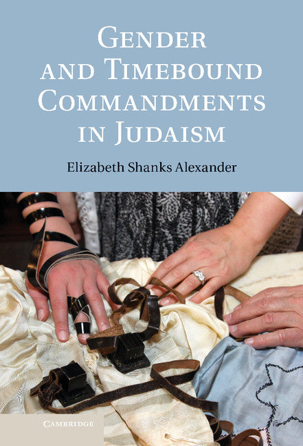 Gender and Timebound Commandments in Judaism (Hardback) 9781107035560