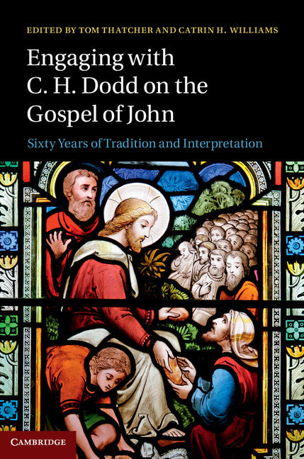 Engaging with C. H. Dodd on the Gospel of John; Sixty Years of Tradition and Interpretation (Hardback) 9781107035669