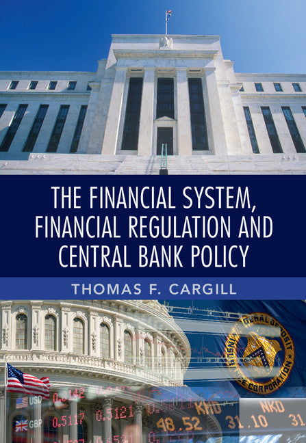 The Financial System, Financial Regulation and Central Bank Policy (Hardback) 9781107035676