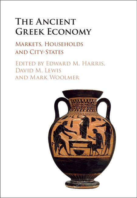 The Ancient Greek Economy; Markets, Households and City-States (Hardback) 9781107035881