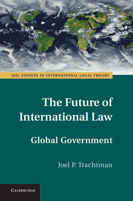 The Future of International Law; Global Government (Hardback) 9781107035898