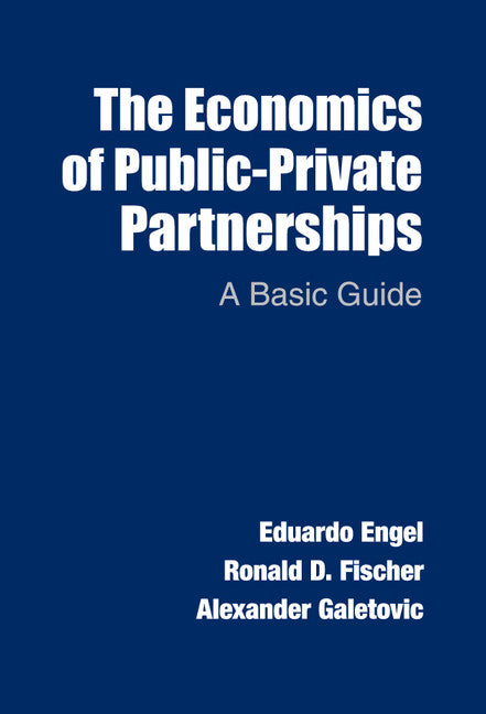 The Economics of Public-Private Partnerships; A Basic Guide (Hardback) 9781107035911