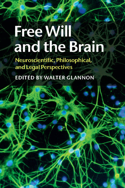 Free Will and the Brain; Neuroscientific, Philosophical, and Legal Perspectives (Hardback) 9781107036031