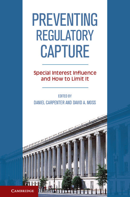Preventing Regulatory Capture; Special Interest Influence and How to Limit it (Hardback) 9781107036086