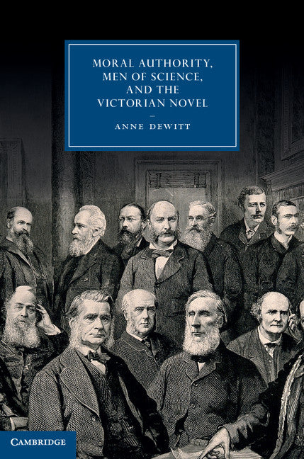 Moral Authority, Men of Science, and the Victorian Novel (Hardback) 9781107036178
