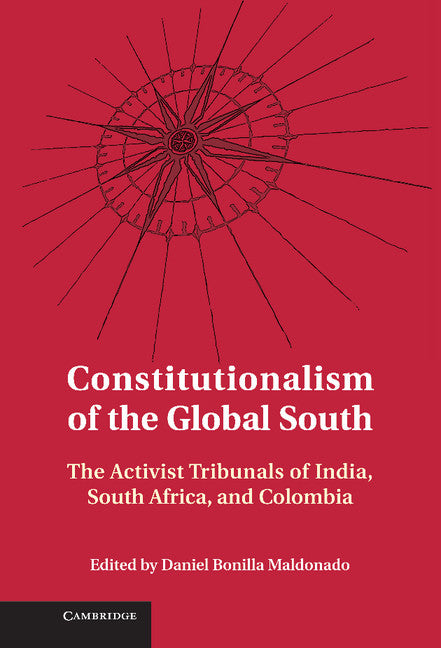 Constitutionalism of the Global South; The Activist Tribunals of India, South Africa, and Colombia (Hardback) 9781107036215