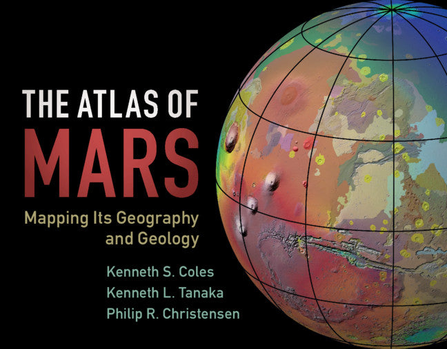 The Atlas of Mars; Mapping its Geography and Geology (Hardback) 9781107036291