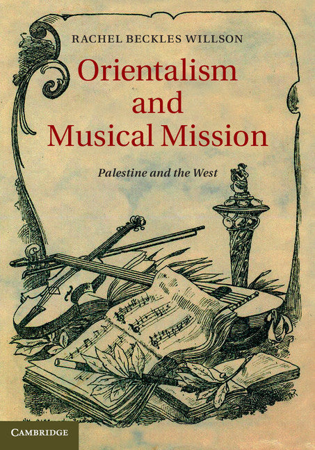 Orientalism and Musical Mission; Palestine and the West (Hardback) 9781107036567