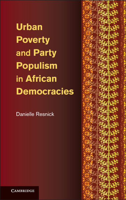 Urban Poverty and Party Populism in African Democracies (Hardback) 9781107036802