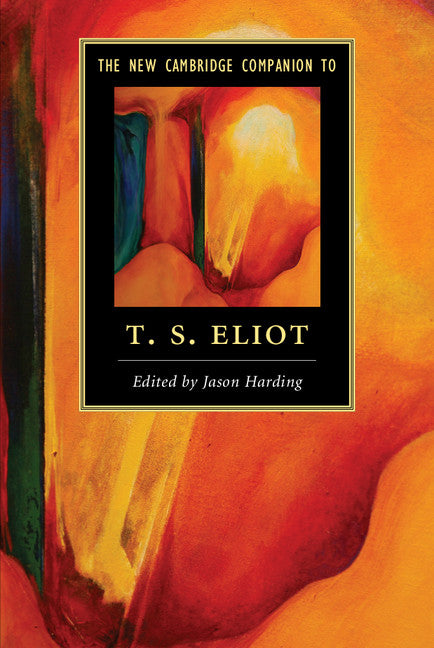 The New Cambridge Companion to T. S. Eliot (Hardback) 9781107037014