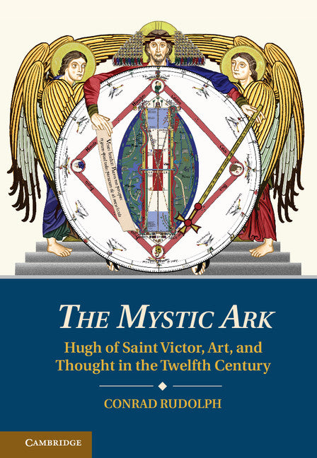 The Mystic Ark; Hugh of Saint Victor, Art, and Thought in the Twelfth Century (Hardback) 9781107037052