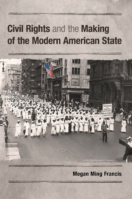 Civil Rights and the Making of the Modern American State (Hardback) 9781107037106