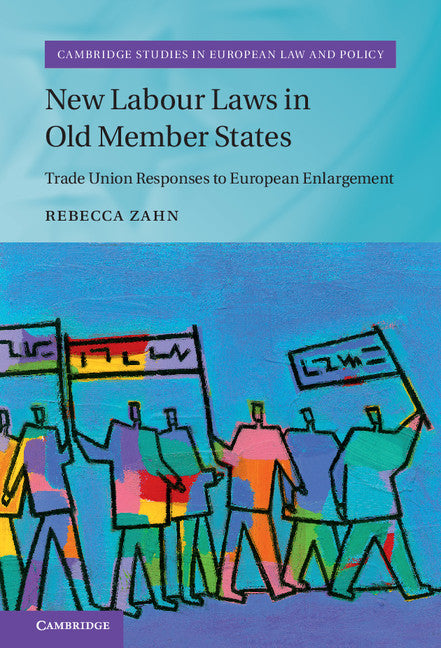 New Labour Laws in Old Member States; Trade Union Responses to European Enlargement (Hardback) 9781107037335