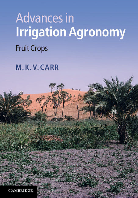 Advances in Irrigation Agronomy; Fruit Crops (Hardback) 9781107037359