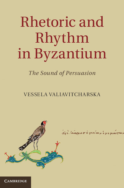 Rhetoric and Rhythm in Byzantium; The Sound of Persuasion (Hardback) 9781107037366