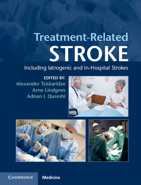 Treatment-Related Stroke; Including Iatrogenic and In-Hospital Strokes (Hardback) 9781107037434