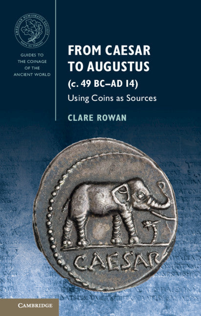 From Caesar to Augustus (c. 49 BC–AD 14); Using Coins as Sources (Hardback) 9781107037489