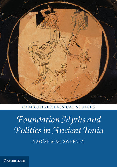 Foundation Myths and Politics in Ancient Ionia (Hardback) 9781107037496