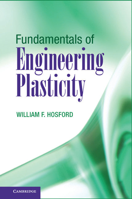 Fundamentals of Engineering Plasticity (Hardback) 9781107037557