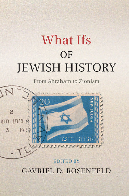 What Ifs of Jewish History; From Abraham to Zionism (Hardback) 9781107037625