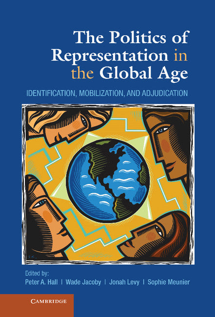 The Politics of Representation in the Global Age; Identification, Mobilization, and Adjudication (Hardback) 9781107037762