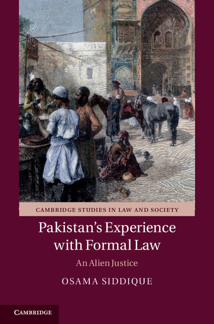 Pakistan's Experience with Formal Law; An Alien Justice (Hardback) 9781107038158