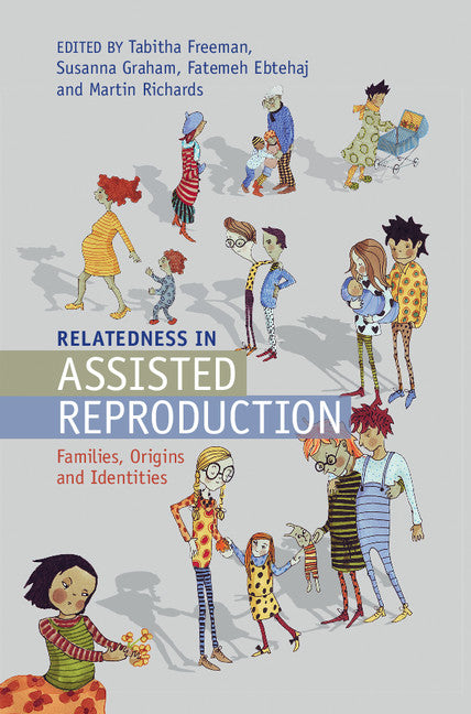 Relatedness in Assisted Reproduction; Families, Origins and Identities (Hardback) 9781107038288