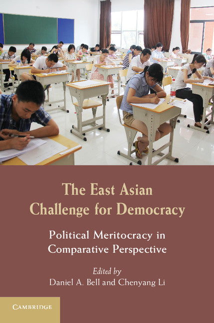 The East Asian Challenge for Democracy; Political Meritocracy in Comparative Perspective (Hardback) 9781107038394