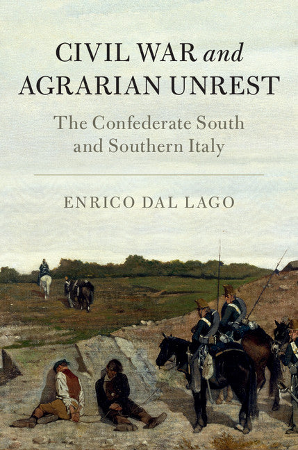 Civil War and Agrarian Unrest; The Confederate South and Southern Italy (Hardback) 9781107038424