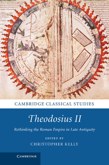 Theodosius II; Rethinking the Roman Empire in Late Antiquity (Hardback) 9781107038585