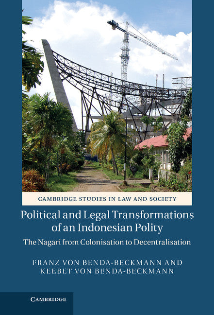 Political and Legal Transformations of an Indonesian Polity; The Nagari from Colonisation to Decentralisation (Hardback) 9781107038592