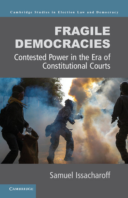 Fragile Democracies; Contested Power in the Era of Constitutional Courts (Hardback) 9781107038707