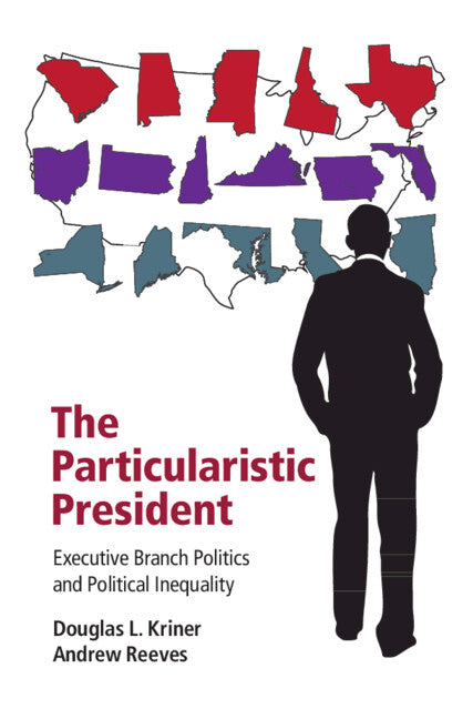 The Particularistic President; Executive Branch Politics and Political Inequality (Hardback) 9781107038714