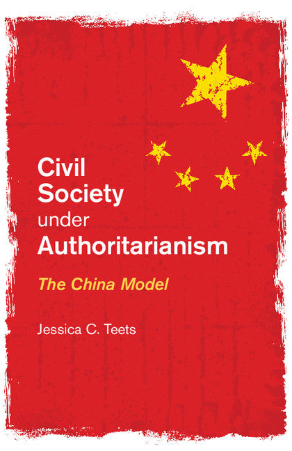 Civil Society under Authoritarianism; The China Model (Hardback) 9781107038752
