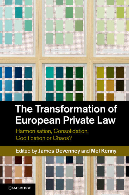 The Transformation of European Private Law; Harmonisation, Consolidation, Codification or Chaos? (Hardback) 9781107038806