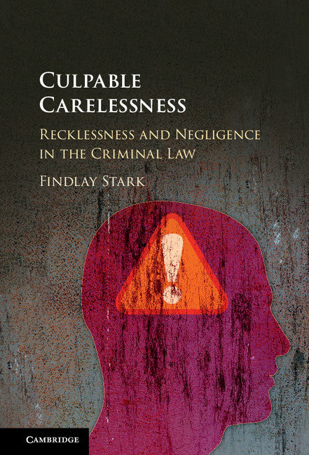 Culpable Carelessness; Recklessness and Negligence in the Criminal Law (Hardback) 9781107038905