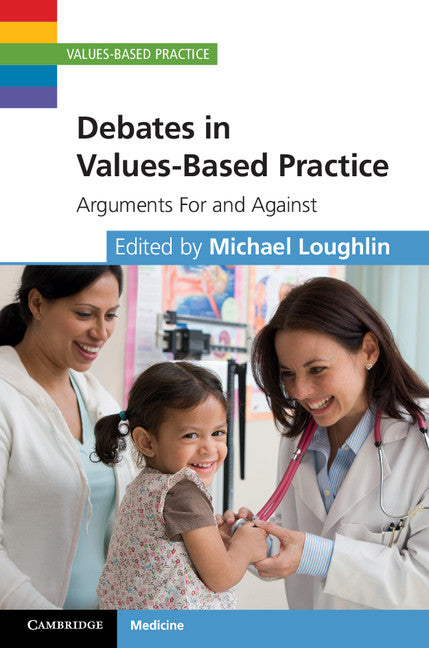 Debates in Values-Based Practice; Arguments For and Against (Hardback) 9781107038936