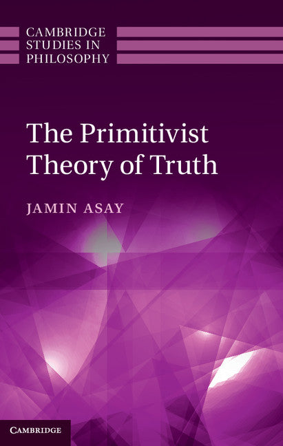 The Primitivist Theory of Truth (Hardback) 9781107038974