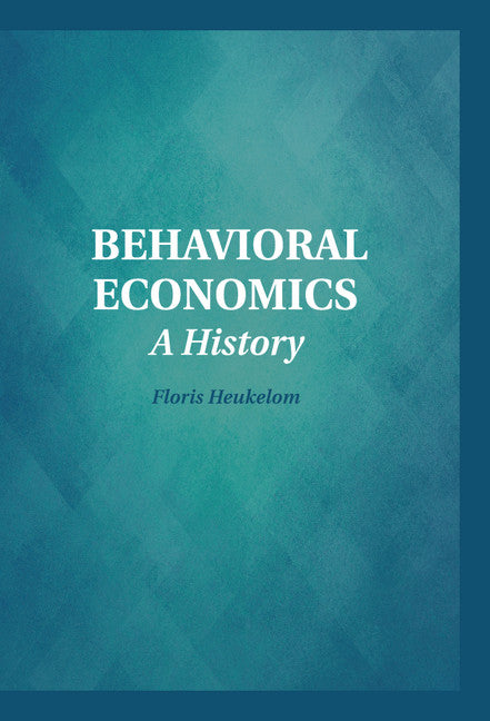 Behavioral Economics; A History (Hardback) 9781107039346