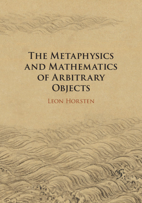 The Metaphysics and Mathematics of Arbitrary Objects (Hardback) 9781107039414