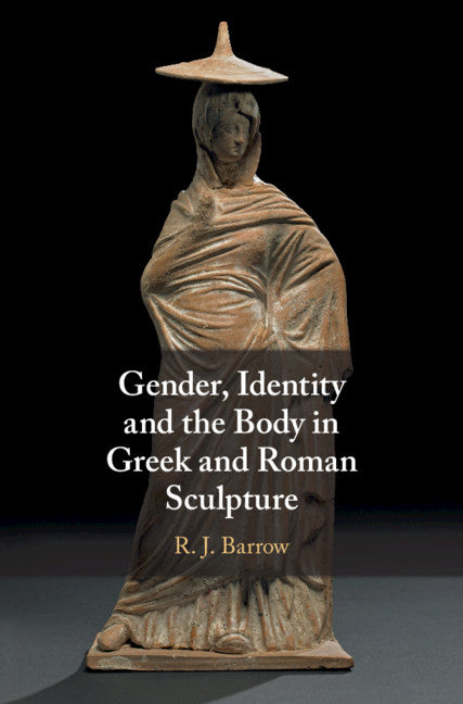 Gender, Identity and the Body in Greek and Roman Sculpture (Hardback) 9781107039544