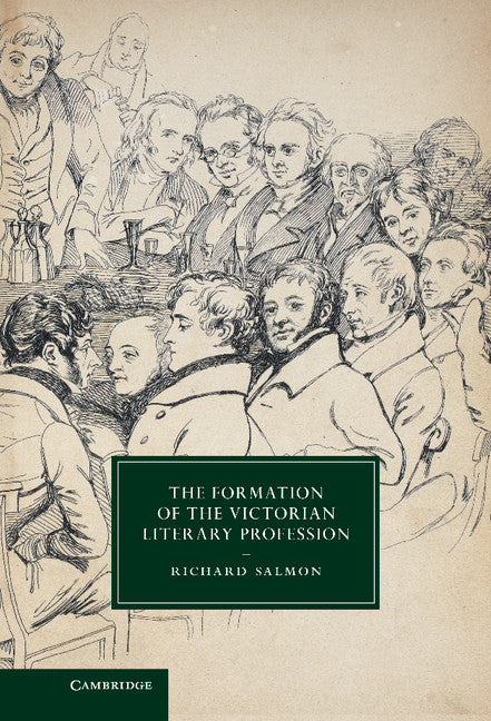 The Formation of the Victorian Literary Profession (Hardback) 9781107039629