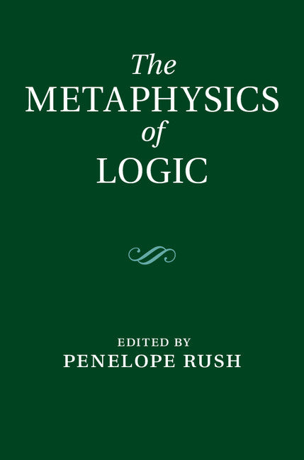 The Metaphysics of Logic (Hardback) 9781107039643