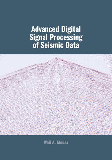 Advanced Digital Signal Processing of Seismic Data (Hardback) 9781107039650