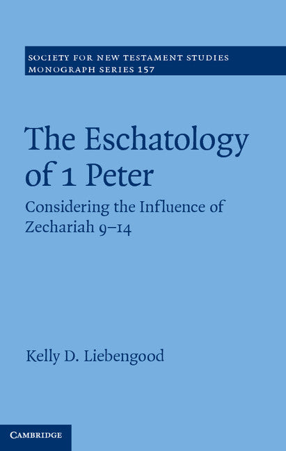 The Eschatology of 1 Peter; Considering the Influence of Zechariah 9–14 (Hardback) 9781107039742