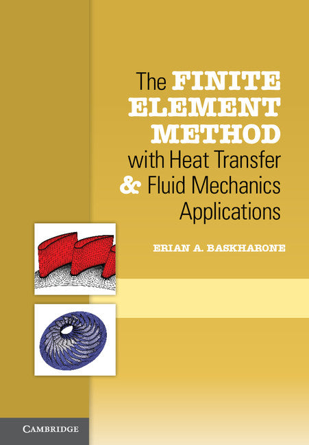 The Finite Element Method with Heat Transfer and Fluid Mechanics Applications (Hardback) 9781107039810