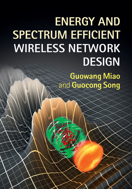 Energy and Spectrum Efficient Wireless Network Design (Hardback) 9781107039889