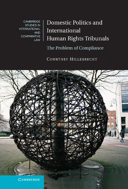Domestic Politics and International Human Rights Tribunals; The Problem of Compliance (Hardback) 9781107040229